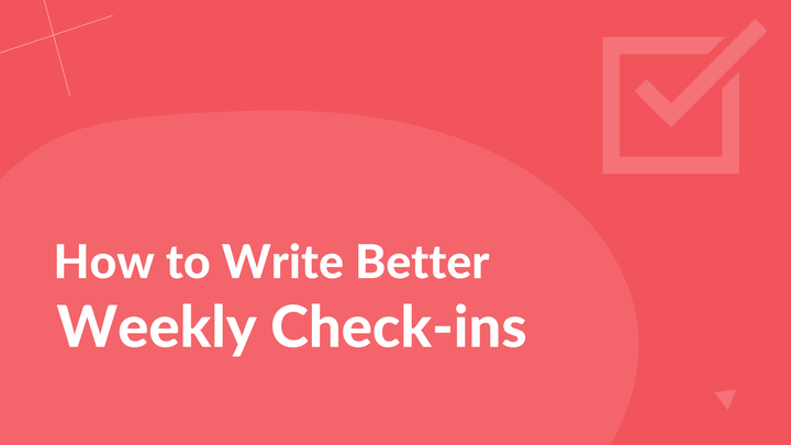 How to Write Better Weekly Check-ins